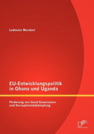 Kniha EU-Entwicklungspolitik in Ghana und Uganda Lodovico Muratori