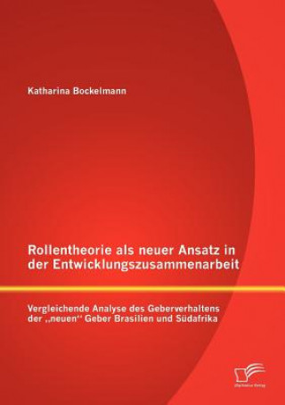 Kniha Rollentheorie als neuer Ansatz in der Entwicklungszusammenarbeit Katharina Bockelmann