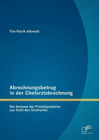 Libro Abrechnungsbetrug in der Chefarztabrechnung Tim P. Albrecht