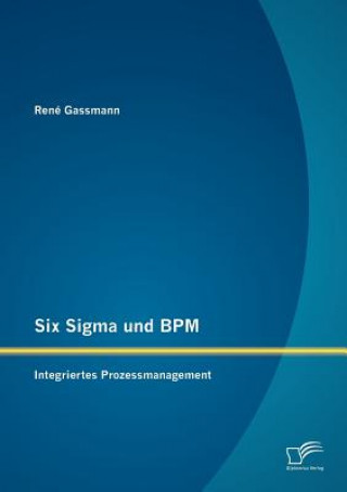 Kniha Six Sigma Und BPM René Gassmann