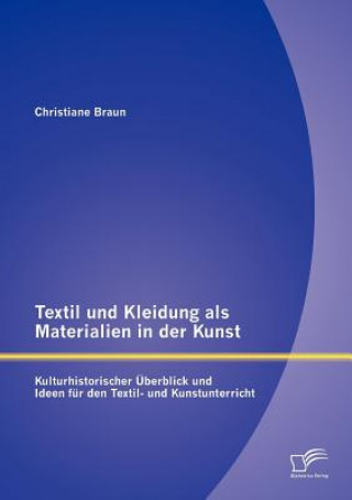 Kniha Textil und Kleidung als Materialien in der Kunst Christiane Braun