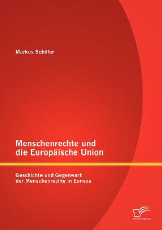 Könyv Menschenrechte und die Europaische Union Markus Schäfer