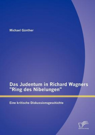 Knjiga Judentum in Richard Wagners Ring des Nibelungen Michael G Nther