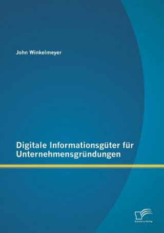 Book Digitale Informationsguter fur Unternehmensgrundungen John Winkelmeyer