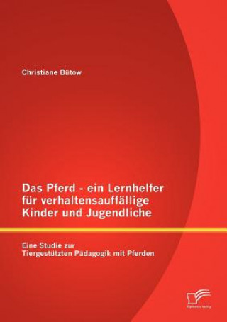 Książka Pferd - ein Lernhelfer fur verhaltensauffallige Kinder und Jugendliche Christiane Bütow