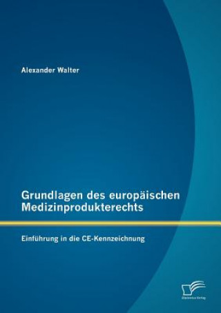 Knjiga Grundlagen des europaischen Medizinprodukterechts Alexander Walter