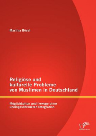 Carte Religioese und kulturelle Probleme von Muslimen in Deutschland Martina Bösel