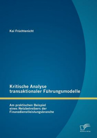 Kniha Kritische Analyse transaktionaler Fuhrungsmodelle Kai Früchtenicht
