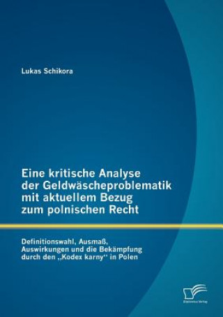 Kniha Eine kritische Analyse der Geldwascheproblematik mit aktuellem Bezug zum polnischen Recht Lukas Schikora