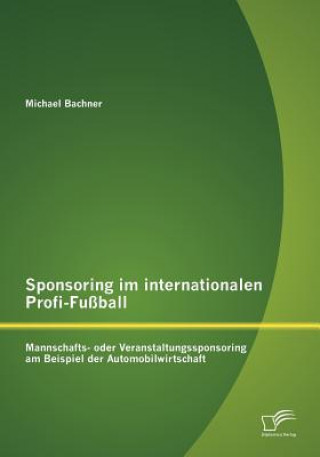 Könyv Sponsoring im internationalen Profi-Fussball Michael Bachner