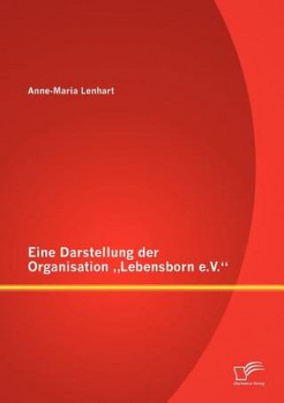 Buch Eine Darstellung der Organisation Lebensborn e.V. Anne-Maria Lenhart