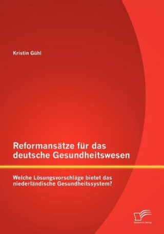 Book Reformansatze fur das deutsche Gesundheitswesen Kristin Gühl