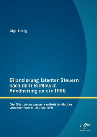 Libro Bilanzierung latenter Steuern nach dem BilMoG in Annaherung an die IFRS Olga Streng