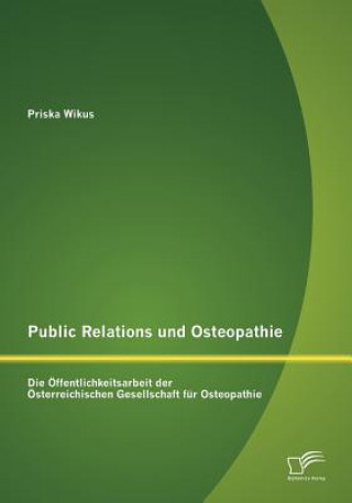 Könyv Public Relations und Osteopathie Priska Wikus