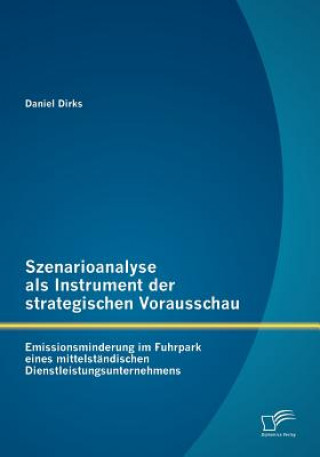 Kniha Szenarioanalyse als Instrument der strategischen Vorausschau Daniel Dirks