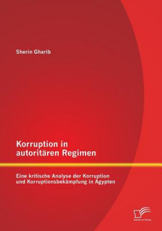 Livre Korruption in autoritaren Regimen Sherin Gharib