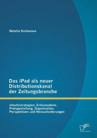 Könyv iPad als neuer Distributionskanal der Zeitungsbranche Natalia Karbasova