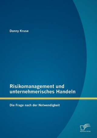 Könyv Risikomanagement und unternehmerisches Handeln Danny Kruse