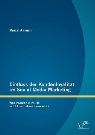 Книга Einfluss der Kundenloyalitat im Social Media Marketing Marcel Ammann