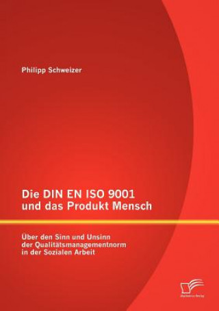 Kniha DIN EN ISO 9001 und das Produkt Mensch Philipp Schweizer