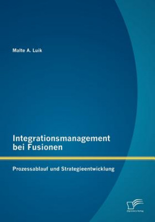 Knjiga Integrationsmanagement bei Fusionen Malte A. Luik