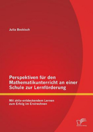 Kniha Perspektiven fur den Mathematikunterricht an einer Schule zur Lernfoerderung Julia Bockisch