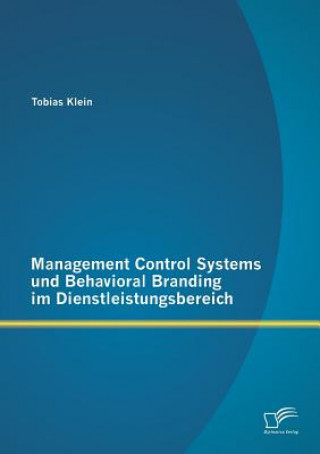Kniha Management Control Systems und Behavioral Branding im Dienstleistungsbereich Tobias Klein