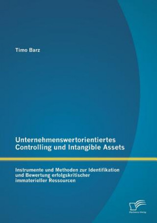 Kniha Unternehmenswertorientiertes Controlling und Intangible Assets Timo Barz