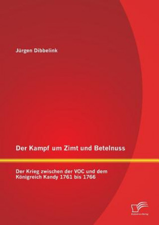 Kniha Kampf um Zimt und Betelnuss Jürgen Dibbelink