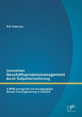 Książka Innovatives Geschaftsprozessmanagement durch Subjektorientierung Ralf Kubernus