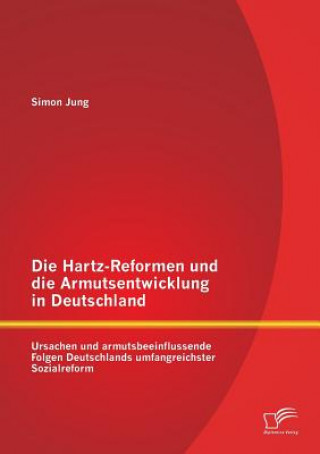Könyv Hartz-Reformen und die Armutsentwicklung in Deutschland Simon Jung