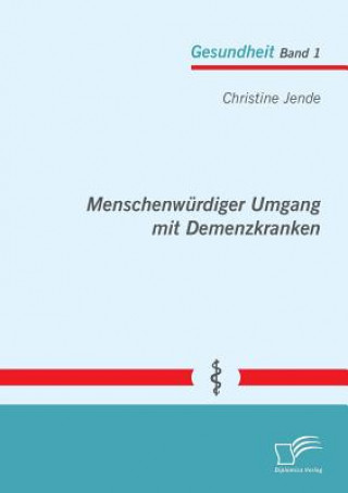 Buch Menschenwurdiger Umgang mit Demenzkranken Christine Jende