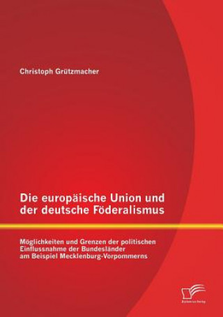 Книга europaische Union und der deutsche Foederalismus Christoph Grützmacher