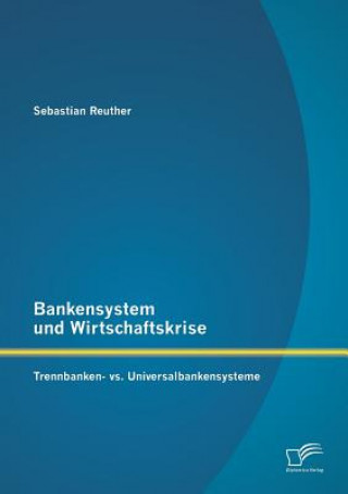 Kniha Bankensystem und Wirtschaftskrise Sebastian Reuther