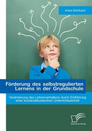 Könyv Foerderung des selbstregulierten Lernens in der Grundschule Anika Mühlbach