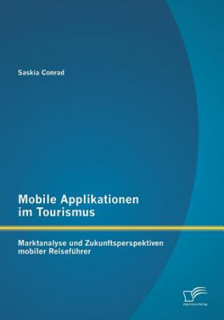 Книга Mobile Applikationen im Tourismus Saskia Conrad