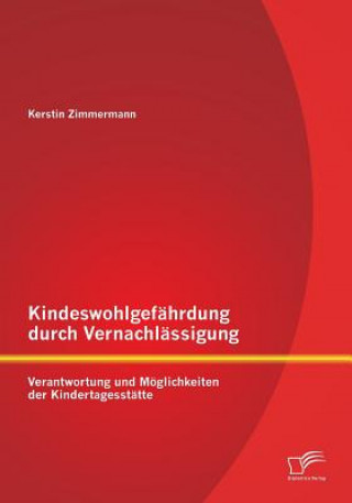 Βιβλίο Kindeswohlgefahrdung durch Vernachlassigung Kerstin Zimmermann