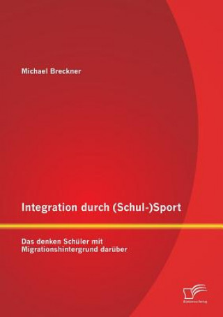 Kniha Integration durch (Schul-)Sport Michael Breckner