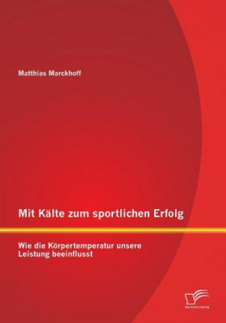 Kniha Mit Kalte zum sportlichen Erfolg Matthias Marckhoff