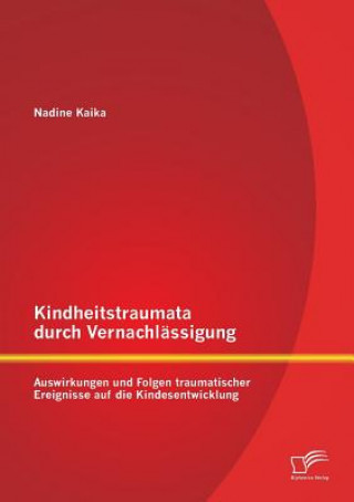 Książka Kindheitstraumata durch Vernachlassigung Nadine Kaika