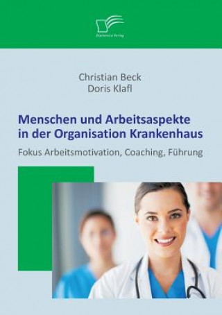 Książka Menschen und Arbeitsaspekte in der Organisation Krankenhaus Doris Klafl