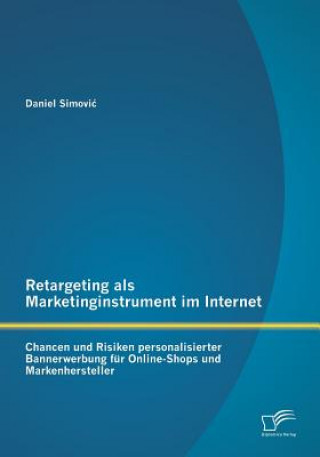 Buch Retargeting als Marketinginstrument im Internet Daniel Simovic