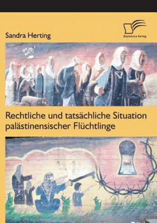 Kniha Rechtliche und tatsachliche Situation palastinensischer Fluchtlinge Sandra Herting