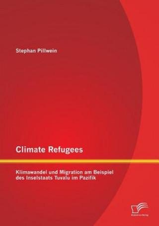 Kniha Climate Refugees Stephan Pillwein