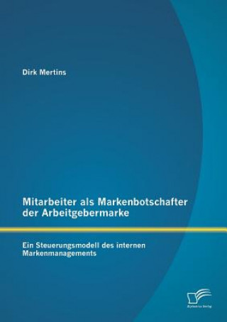 Könyv Mitarbeiter als Markenbotschafter der Arbeitgebermarke Dirk Mertins