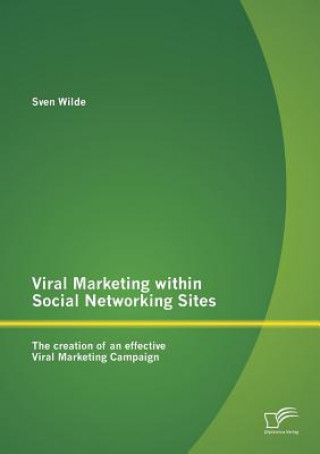 Könyv Viral Marketing within Social Networking Sites Sven Wilde