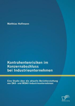 Kniha Kontrahentenrisiken im Konzernabschluss bei Industrieunternehmen Matthias Hoffmann