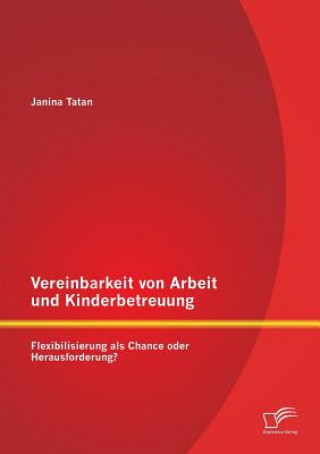 Könyv Vereinbarkeit von Arbeit und Kinderbetreuung Janina Tatan