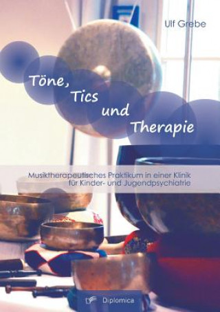 Książka Toene, Tics und Therapie Ulf Grebe