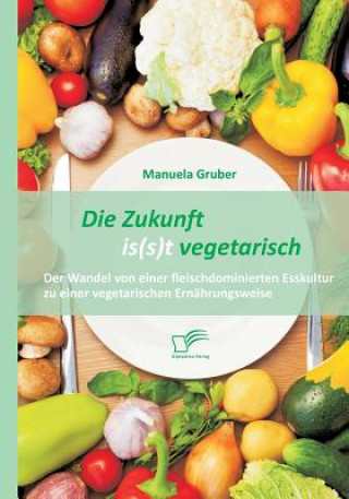 Kniha Zukunft is(s)t vegetarisch Manuela Gruber